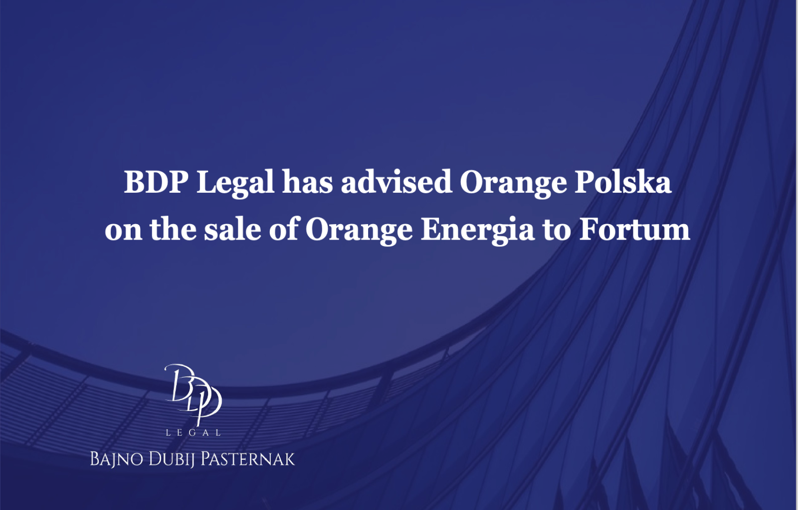 WE ADVISE ORANGE POLSKA ON THE SALE OF ORANGE ENERGIA TO FORTUM